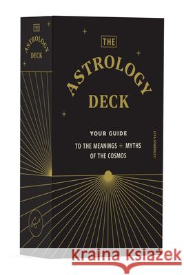 The Astrology Deck: Your Guide to the Meanings and Myths of the Cosmos Lisa Stardust 9781797206912 Chronicle Books