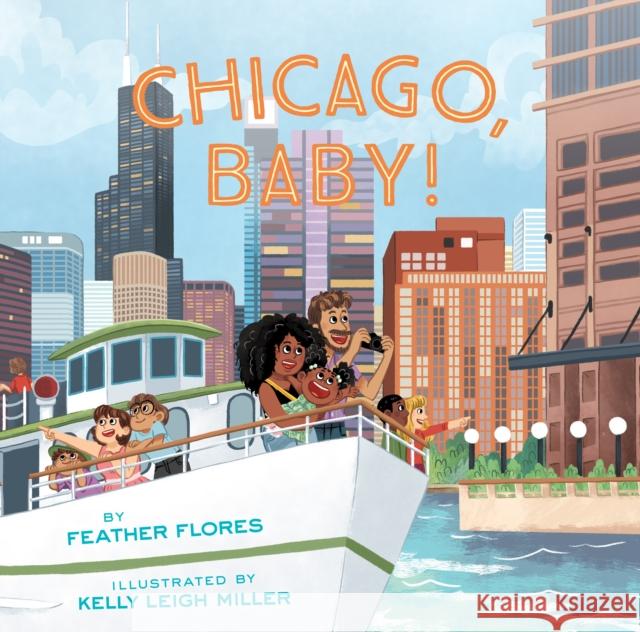 Chicago, Baby! Feather Flores Kelly Leigh Miller 9781797207193