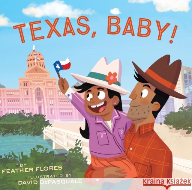 Texas, Baby! Feather Flores David DePasquale 9781797207223