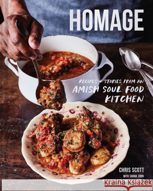 Homage: Recipes and Stories from an Amish Soul Food Kitchen Chris Scott Sarah Zorn 9781797207742 Chronicle Books