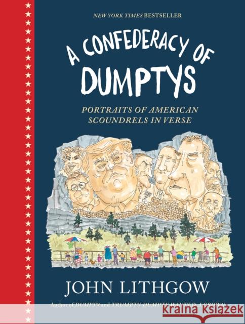 A Confederacy of Dumptys: Portraits of American Scoundrels in Verse John Lithgow 9781797209470