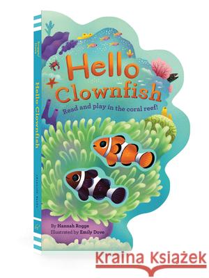 Hello Clownfish: Read and Play in the Coral Reef! Hannah Rogge Emily Dove 9781797210087 Chronicle Books