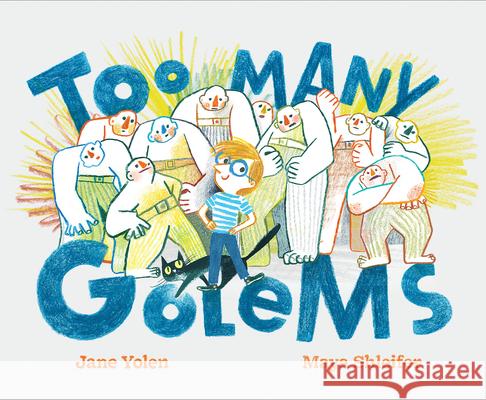 Too Many Golems Jane Yolen Maya Shleifer 9781797212142 Chronicle Books