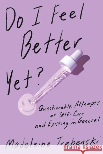 Do I Feel Better Yet? Madeleine Trebenski 9781797212548 Chronicle Books