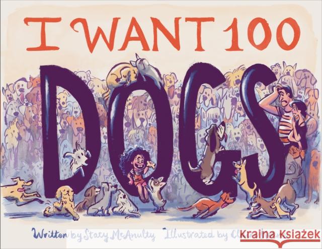 I Want 100 Dogs Stacy McAnulty Claire Keane 9781797214405