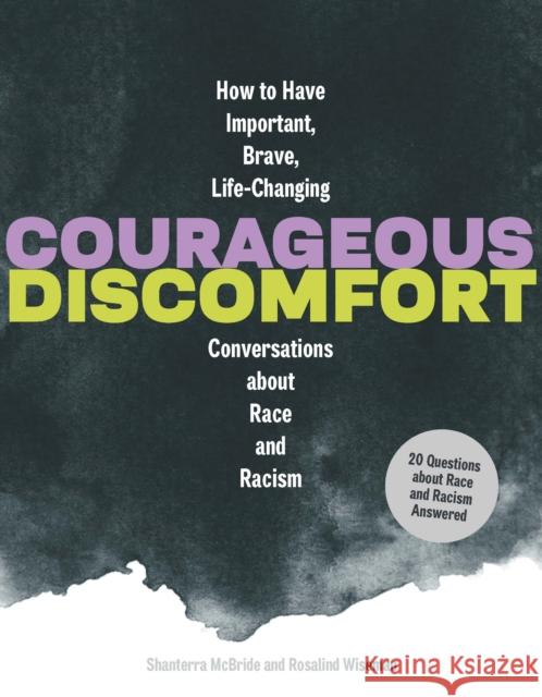 Courageous Discomfort: How to Have Important, Brave, Life-Changing Conversations about Race and Racism Rosalind Wiseman Shanterra McBride 9781797215266 Chronicle Books
