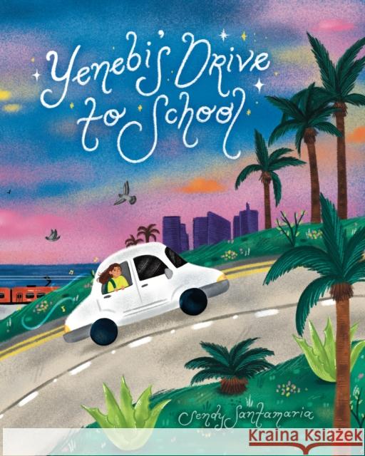 Yenebi's Drive to School Sendy Santamaria 9781797216294 Chronicle Books