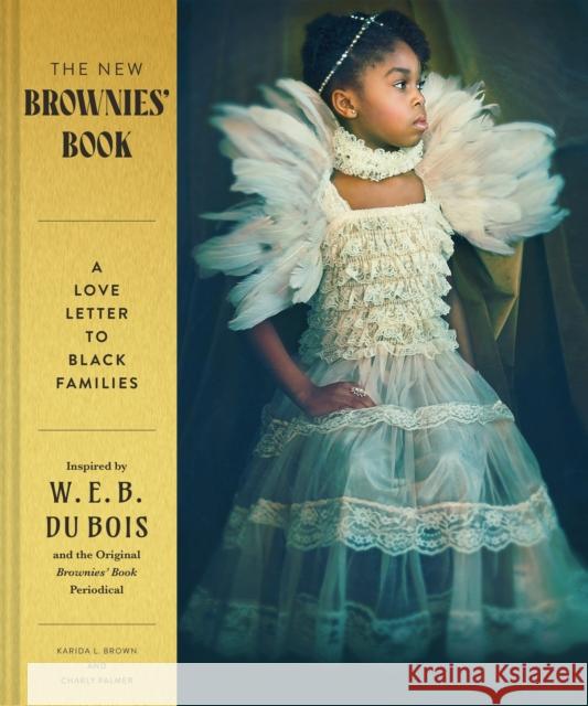 The New Brownies\' Book: A Love Letter to Black Families Charly Palmer Karida Brown 9781797216829 Chronicle Books