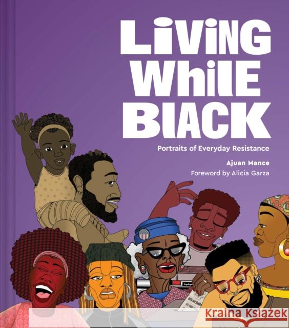 Living While Black: Portraits of Everyday Resistance Ajuan Mance 9781797216867 Chronicle Books
