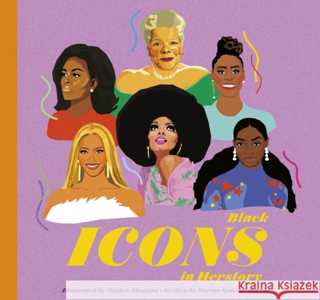 Black Icons in Herstory Darian Symone Harvin 9781797216997 Chronicle Books