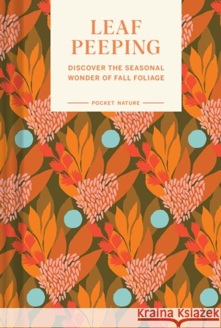 Pocket Nature: Leaf-Peeping Erin Riley 9781797217420 Chronicle Books