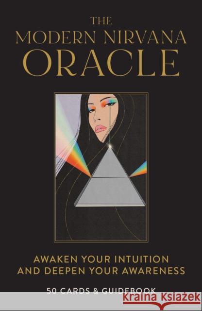 The Modern Nirvana Oracle Deck: Awaken Your Intuition and Deepen Your Awareness -50 Cards & Guidebook Kat Graham Jennifer Sodini Frank Elardi 9781797217659 Chronicle Prism