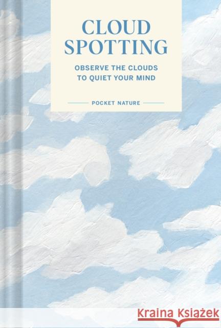 Pocket Nature: Cloud-Spotting Casey Schreiner 9781797218243 Chronicle Books