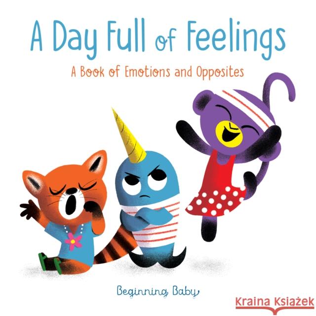 Day Full of Feelings: Beginning Baby  9781797218441 Chronicle Books