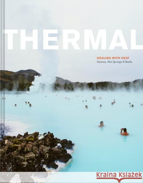 Thermal: Saunas, Hot Springs & Baths Bro, Lindsey 9781797218571 ABRAMS