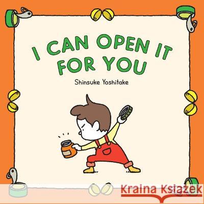 I Can Open It for You Shinsuke Yoshitake 9781797219943 Chronicle Books