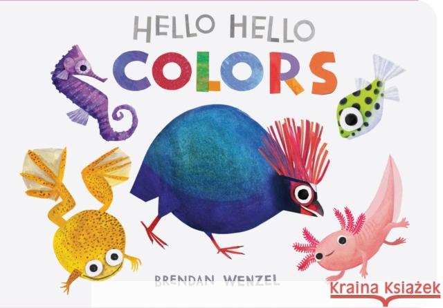 Hello Hello Colors Brendan Wenzel 9781797219950