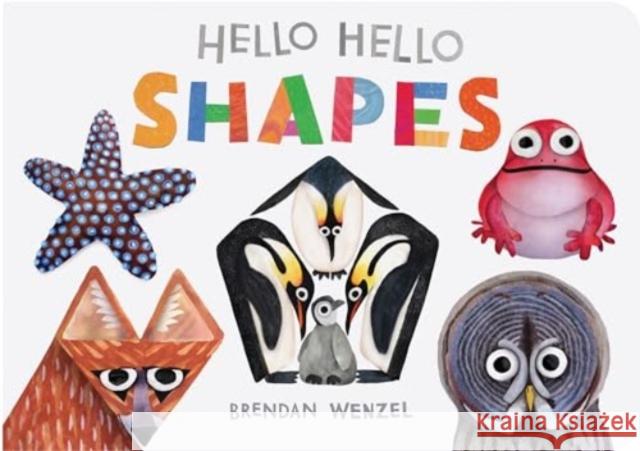Hello Hello Shapes Brendan Wenzel 9781797219967 Chronicle Books