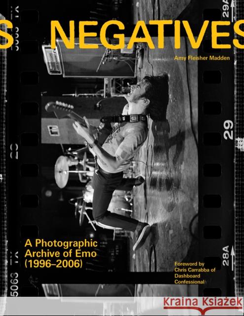 Negatives: A Photographic Archive of Emo (1996-2006) Amy Fleisher Madden 9781797220994 Chronicle Books