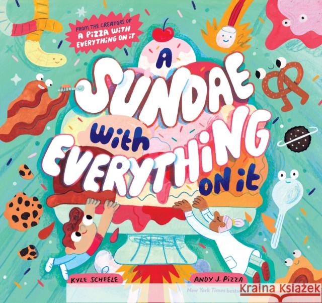 A Sundae with Everything on It Kyle Scheele 9781797221625 Chronicle Books