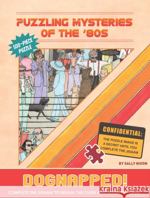Puzzling Mysteries of the ’80s Dognapped! 500-Piece Puzzle Nixon, Sally 9781797222257 Chronicle Books