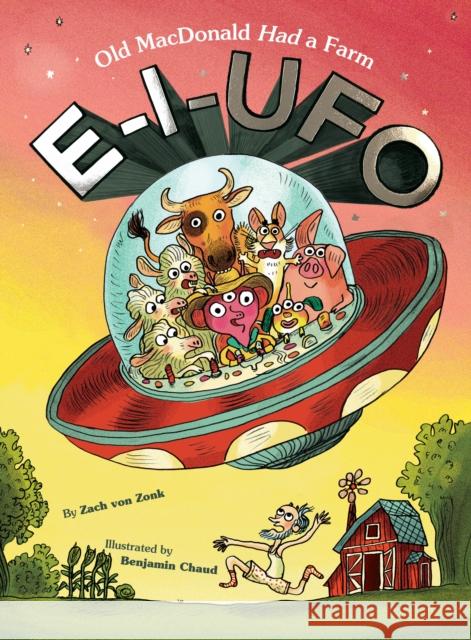 E-I-UFO: Old MacDonald Had a Farm Zach Vo Benjamin Chaud 9781797223896 Chronicle Books