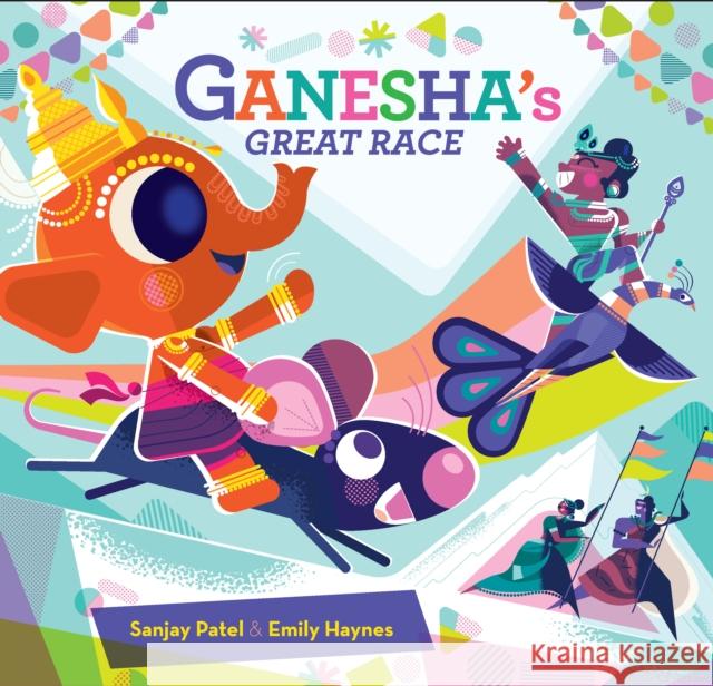 Ganesha\'s Great Race Sanjay Patel Emily Haynes 9781797224855 Chronicle Books