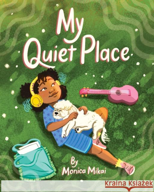 My Quiet Place Monica Mikai 9781797225319 Chronicle Books