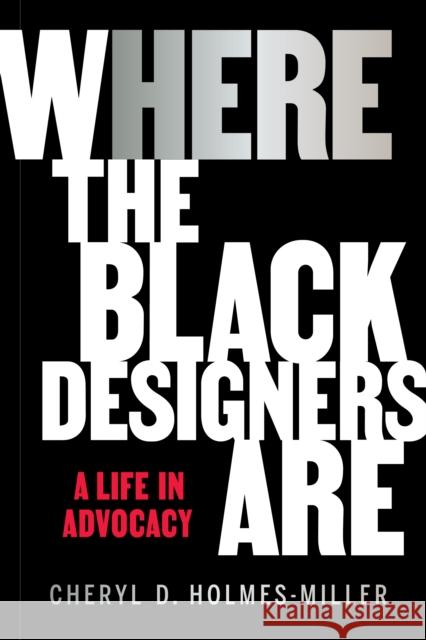 HERE: Where the Black Designers Are Cheryl D. Holmes-Miller 9781797225722 Princeton Architectural Press