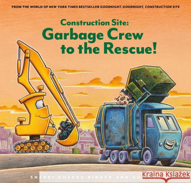 Construction Site: Garbage Crew to the Rescue! Sherri Duskey Rinker Ag Ford 9781797226552 Chronicle Books