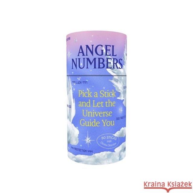 Angel Numbers: Pick a Stick and Let the Universe Guide You—50 Sticks with Divine Direction Chronicle Books 9781797226880