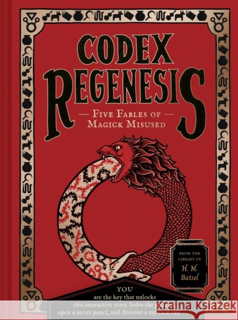 Codex Regenesis: Five Fables of Magick Misused H. M. Batsel 9781797227238 Chronicle Books