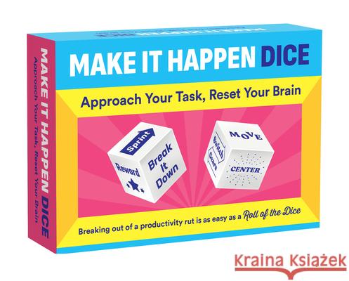 Make It Happen Dice: Approach Your Task, Reset Your Brain Chronicle Books                          Alex Becker 9781797227580 Chronicle Books