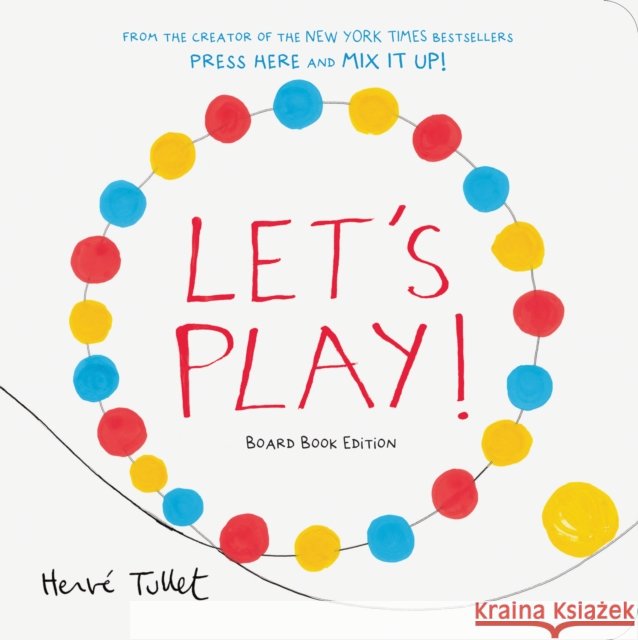 Let's Play!: Board Book Edition Herve Tullet 9781797227733