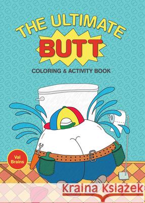 The Ultimate Butt Coloring and Activity Book Val Brains 9781797228648 Chronicle Books