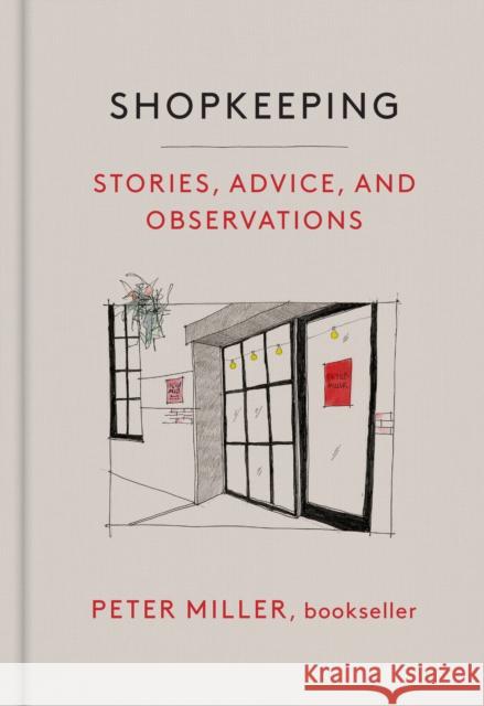 Shopkeeping: Stories, Advice, and Observations from the Bookstore Floor  9781797228761 Chronicle Books