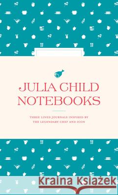 Julia Child Notebooks The Julia Child Foundation for Gastronom Smithsonian Institution 9781797231129 Chronicle Books