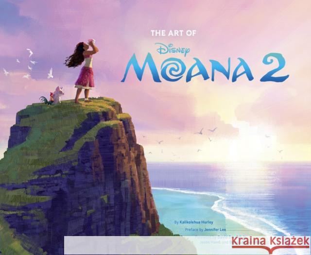 The Art of Moana 2 Hurley, Kalikolehua 9781797232713 Chronicle Books