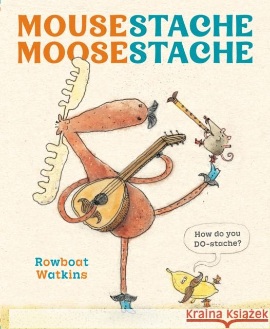 Mousestache Moosestache Rowboat Watkins 9781797233918 Chronicle Books