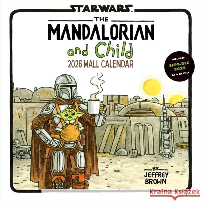 Star Wars The Mandalorian and Child 2026 Wall Calendar Jeffrey Brown 9781797234342