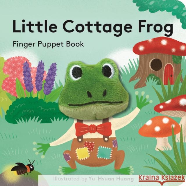 Little Cottage Frog: Finger Puppet Book Yu-Hsuan Huang 9781797237374