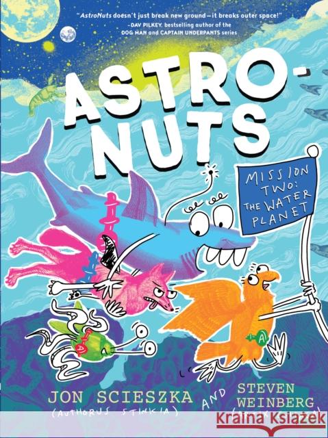 AstroNuts Mission Two: The Water Planet Jon Scieszka 9781797237954