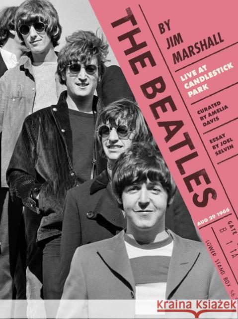 The Beatles by Jim Marshall: Live at Candlestick Park 1966 Amelia Davis 9781797243962 Chronicle Books