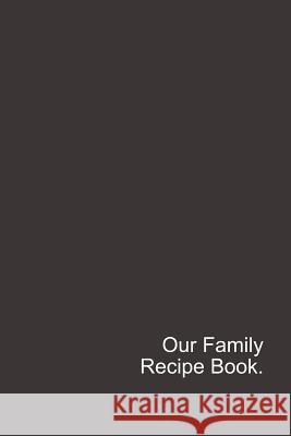 Our Family Recipe Book: Create Your Own Cookbook Rainbow Cloud Press 9781797403052