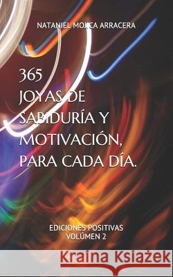 365 Joyas de Sabiduría Y Motivación, Para Cada Día Arracera, Nataniel Mojica 9781797406527