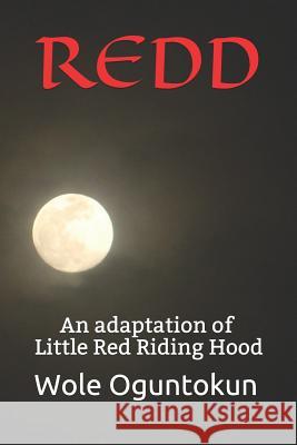 Redd: An Adaptation of Red Riding Hood Wole Oguntokun 9781797414409 Independently Published