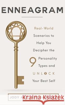 Enneagram: Real-World Scenarios to Help You Decipher the 9 Personality Types and Unlock Your Best Self Jody And Jeff Sanders 9781797418827