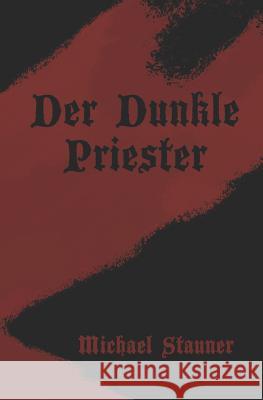 Der Dunkle Priester Michael Stauner 9781797420530 Independently Published