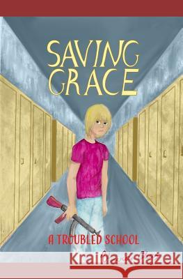 Saving Grace: A Troubled School Vivian Chas 9781797422299