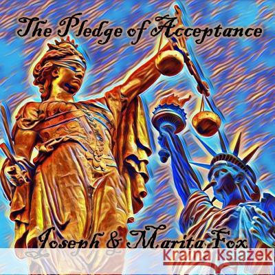 The Pledge of Acceptance Joseph and Marita Fox 9781797428611 Independently Published